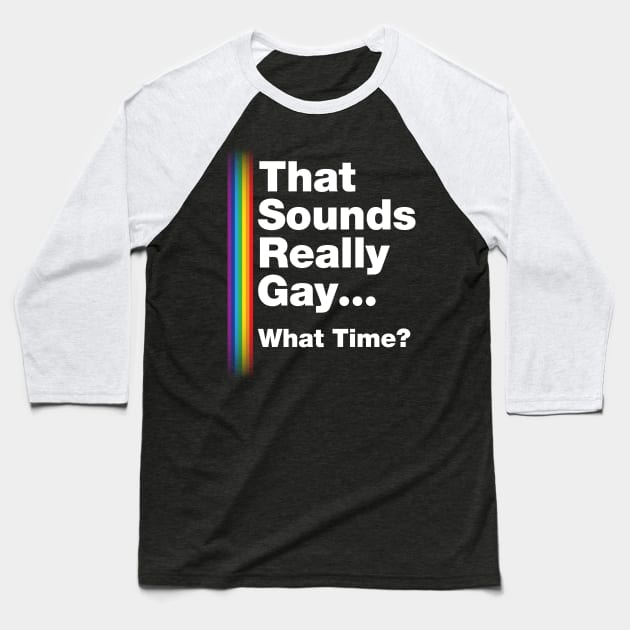 Fun Bisexual Pride Stuff - Sounds Gay What Time? T-Design Baseball T-Shirt by Vector Deluxe